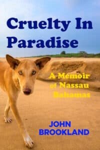 BOOK Cruelty in Paradise, a memoir of Nassau Bahamas.